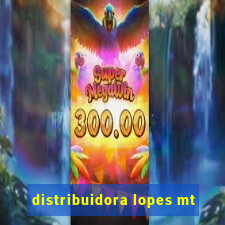 distribuidora lopes mt